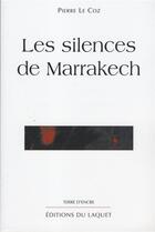 Couverture du livre « Les silences de Marrakech » de Pierre Le Goz aux éditions Laquet