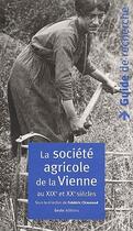 Couverture du livre « La société agricole de la Vienne ; XIX et XX siècles » de Frederic Chauvaud aux éditions Geste