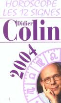 Couverture du livre « Horoscope 2004 ; Les Douze Signes » de Didier Colin aux éditions Editions 1