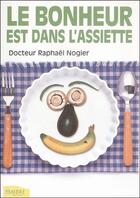 Couverture du livre « Le bonheur est dans l'assiette » de Raphael Nogier R. aux éditions Ambre