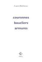Couverture du livre « Couronnes, boucliers, armures » de Louise Desbrusses aux éditions P.o.l