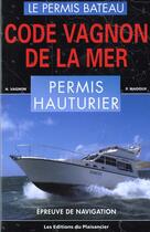 Couverture du livre « Code Vagnon De La Mer : Le Permis Bateau 2, Permis Hauturier » de Pierre Wadoux aux éditions Plaisancier