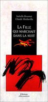 Couverture du livre « La fille qui marchait dans la nuit » de Bournat/Mediavilla aux éditions Alternatives