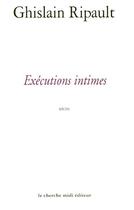 Couverture du livre « Exécutions intimes » de Ghislain Ripault aux éditions Cherche Midi
