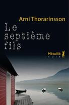 Couverture du livre « Le septième fils » de Arni Thorarinsson aux éditions Metailie