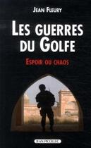 Couverture du livre « Les guerres du Golfe ; espoir ou chaos » de Jean Fleury aux éditions Jean Picollec