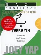 Couverture du livre « Bazi profilage ; les dix maîtres du jour ; ji : terre yin » de Joey Yap aux éditions Infinity Feng Shui