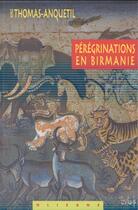 Couverture du livre « Pérégrinations en Birmanie » de Thomas-Anquetil aux éditions Olizane