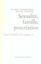 Couverture du livre « Sexualite, famille, procreation ; faut-il obeir a la nature ? » de David Simard et Michel Schouman aux éditions Arnaud Franel