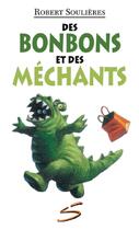 Couverture du livre « Des Bonbons Et Des Mechants » de Robert Souliere aux éditions Soulieres