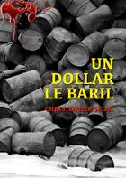 Couverture du livre « Un dollar le baril » de Christopher Selac aux éditions Numeriklivres