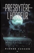 Couverture du livre « Le presbytère de l'horreur » de Pierre Cusson aux éditions Ada