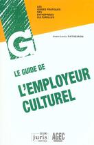 Couverture du livre « Le guide de l'employeur culturel » de Jean-Louis Patheiron aux éditions Juris Editions