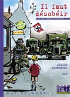 Couverture du livre « Il faut désobéir ; la France sous Vichy » de Didier Daeninckx et Pef aux éditions Rue Du Monde