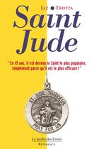 Couverture du livre « Saint jude, le patron des prières impossibles » de Liz Trotta aux éditions Jardin Des Livres