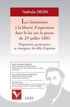 Couverture du livre « Les limitations à la liberté d'expression dans la loi sur la presse du 29 juiller 1881 ; disparition, permanence et résurgence du délit d'opinion » de Nathalie Droin aux éditions Institut Universitaire Varenne