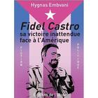 Couverture du livre « Fidel castro - sa victoire inattendue face a l'amerique » de Hygnas Embvani aux éditions De L'onde