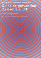 Couverture du livre « Guide de prévention du risque auditif ; pratique de la musique acoustique » de Christian Meyer-Bisch aux éditions Association Francaise Des Orchestres