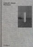 Couverture du livre « Valentin Abad : reste (s) » de Valentin Abad aux éditions Surmesure