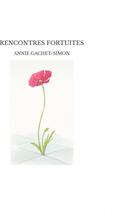 Couverture du livre « RENCONTRES FORTUITES » de Annie Gachet-Simon aux éditions Thebookedition.com