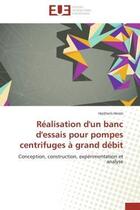 Couverture du livre « Realisation d'un banc d'essais pour pompes centrifuges a grand debit - conception, construction, exp » de Hermi Haithem aux éditions Editions Universitaires Europeennes