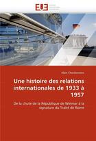 Couverture du livre « Une histoire des relations internationales de 1933 a 1957 » de Chardonnens-A aux éditions Editions Universitaires Europeennes