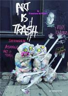 Couverture du livre « Art is trash » de Francisco De Pajaro aux éditions Promopress