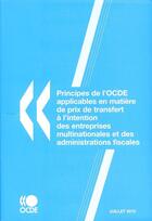 Couverture du livre « Principes de l'OCDE applicables en matière de prix de transfertà l'intention des entreprises multinationales et des administrations fiscales » de  aux éditions Ocde