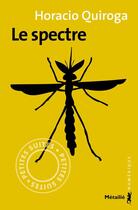 Couverture du livre « Le spectre » de Horacio Quiroga aux éditions Metailie