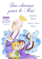 Couverture du livre « Des cheveux pour le roi » de Marie-Pierre Olivier et Stephanie Guyon aux éditions La Plume De L'argilete
