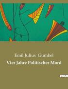 Couverture du livre « Vier Jahre Politischer Mord » de Gumbel Emil Julius aux éditions Culturea