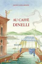 Couverture du livre « Au cafè dinelli » de David Gaillardon aux éditions Via Romana
