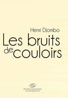 Couverture du livre « Les bruits de couloirs » de Henri Djombo aux éditions Editions Lc