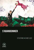 Couverture du livre « S'abandonner » de Severine Danflous aux éditions Marest