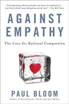 Couverture du livre « AGAINST EMPATHY - THE CASE FOR RATIONAL COMPASSION » de Paul Bloom aux éditions Ecco Press