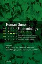 Couverture du livre « Human Genome Epidemiology, 2nd Edition: Building the evidence for usin » de Muin Khoury aux éditions Oxford University Press Usa
