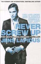 Couverture du livre « NEVER SCREW UP » de Jens Lapidus aux éditions Pan Macmillan