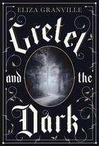 Couverture du livre « GRETEL AND THE DARK » de Eliza Granville aux éditions Hamish Hamilton