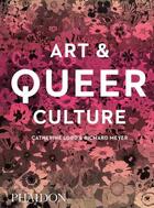 Couverture du livre « Art and queer culture » de Richard Meyer aux éditions Phaidon Press