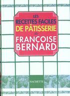 Couverture du livre « Recettes Faciles De Patisserie » de Françoise Bernard aux éditions Hachette Pratique