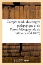 Couverture du livre « Compte rendu du congres pedagogique et de l'assemblee generale de l'alliance des maisons - d'educati » de  aux éditions Hachette Bnf