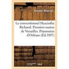 Couverture du livre « Le conventionnel Hyacinthe Richaud. Les premiers maires de Versailles. Les prisonniers d'Orléans : L'armée de la Moselle. Lyon après le 9 thermidor » de Moussoir Georges aux éditions Hachette Bnf