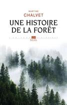 Couverture du livre « Une histoire de la forêt » de Martine Chalvet aux éditions Seuil