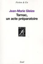 Couverture du livre « Tarnac, un acte préparatoire » de Jean-Marie Gleize aux éditions Seuil