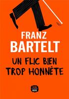 Couverture du livre « Un flic bien trop honnête » de Franz Bartelt aux éditions Seuil