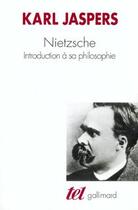 Couverture du livre « Nietzsche : introduction à sa philosophie » de Karl Jaspers aux éditions Gallimard