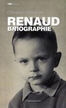 Couverture du livre « Renaud ; briographie » de Christian Laborde aux éditions Flammarion