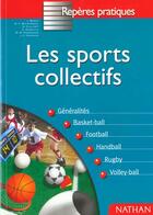 Couverture du livre « Les sports collectifs - reperes pratiques n63 » de Passemard/Borga aux éditions Nathan