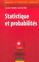 Couverture du livre « STATISTIQUE ET PROBABILITES (3E EDITION) » de Jean-Pierre Lecoutre aux éditions Dunod