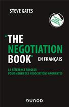 Couverture du livre « The negotiation book en français ; la référence absolue pour mener des négociations gagnantes » de Steve Gates aux éditions Dunod